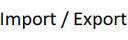 Import / Export
